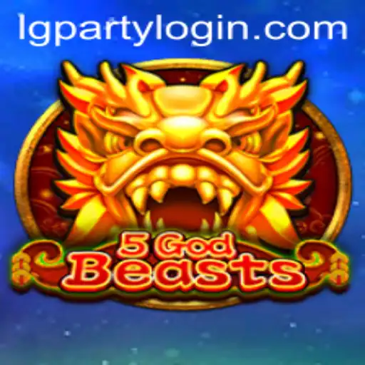 Unveiling the Thrills of 5GodBeasts: A Strategic Entry Into the World of lgparty